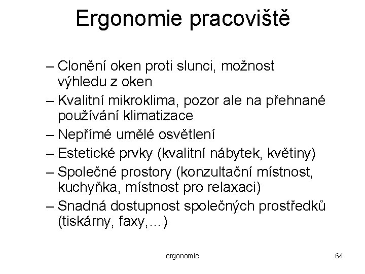 Ergonomie pracoviště – Clonění oken proti slunci, možnost výhledu z oken – Kvalitní mikroklima,