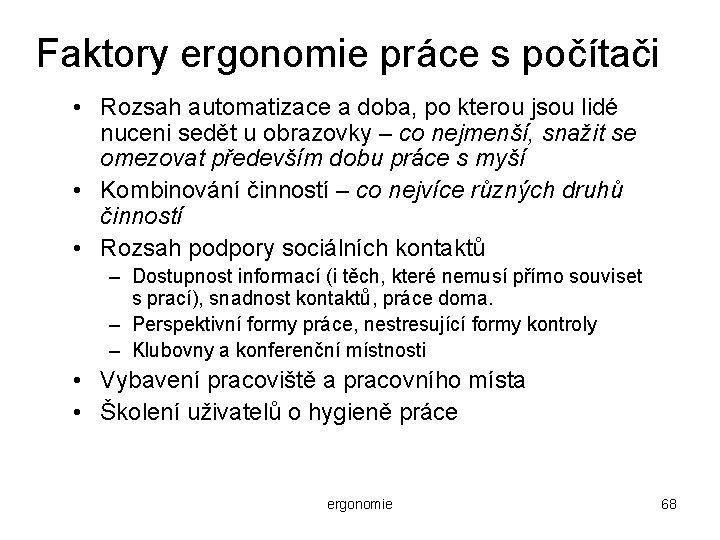 Faktory ergonomie práce s počítači • Rozsah automatizace a doba, po kterou jsou lidé