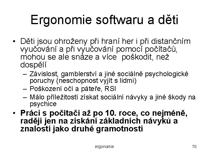 Ergonomie softwaru a děti • Děti jsou ohroženy při hraní her i při distančním