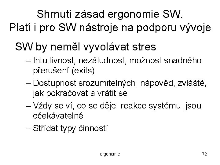 Shrnutí zásad ergonomie SW. Platí i pro SW nástroje na podporu vývoje SW by