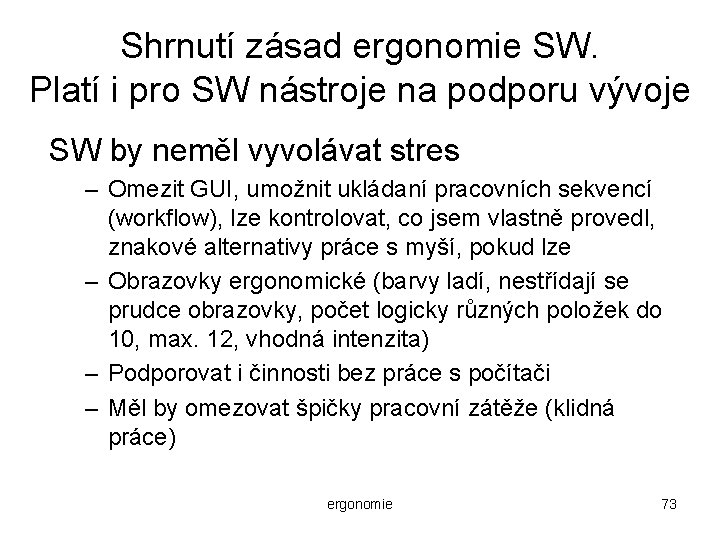 Shrnutí zásad ergonomie SW. Platí i pro SW nástroje na podporu vývoje SW by