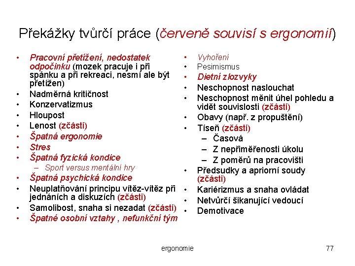 Překážky tvůrčí práce (červeně souvisí s ergonomií) • • Pracovní přetížení, nedostatek odpočinku (mozek