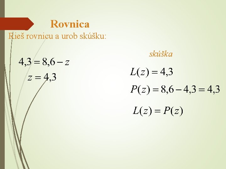 Rovnica Rieš rovnicu a urob skúšku: skúška 