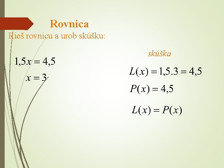 Rovnica Rieš rovnicu a urob skúšku: skúška 