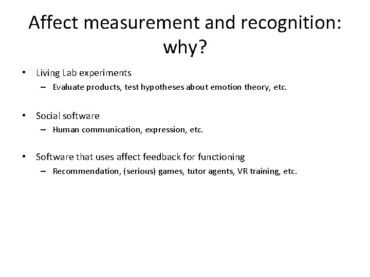 Affect measurement and recognition: why? • Living Lab experiments – Evaluate products, test hypotheses