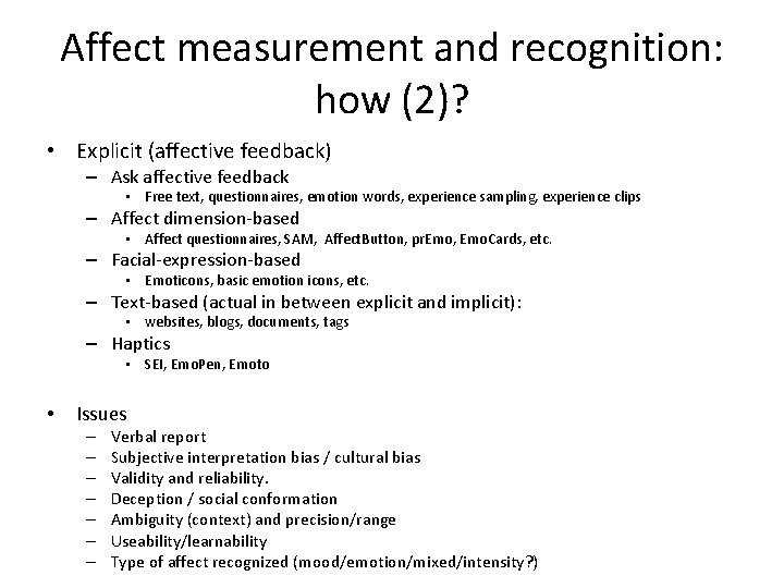 Affect measurement and recognition: how (2)? • Explicit (affective feedback) – Ask affective feedback