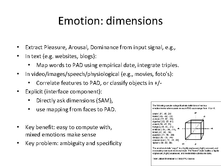 Emotion: dimensions • Extract Pleasure, Arousal, Dominance from input signal, e. g. , •
