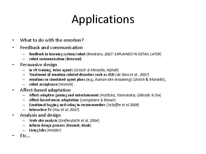 Applications • • What to do with the emotion? Feedback and communication – feedback