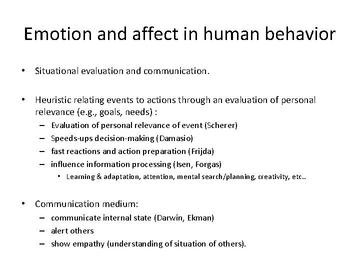 Emotion and affect in human behavior • Situational evaluation and communication. • Heuristic relating