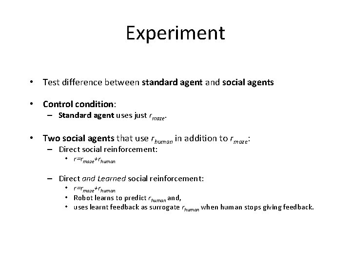 Experiment • Test difference between standard agent and social agents • Control condition: –