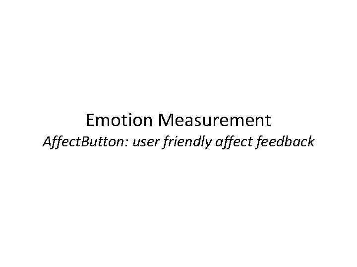 Emotion Measurement Affect. Button: user friendly affect feedback 