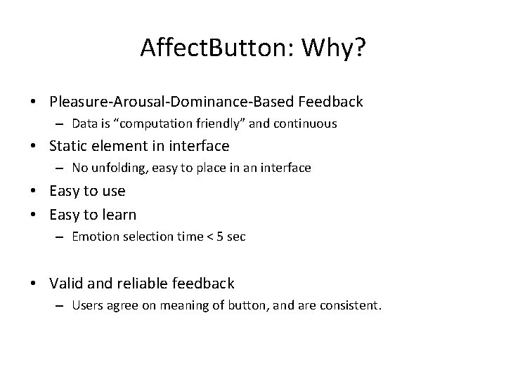 Affect. Button: Why? • Pleasure-Arousal-Dominance-Based Feedback – Data is “computation friendly” and continuous •