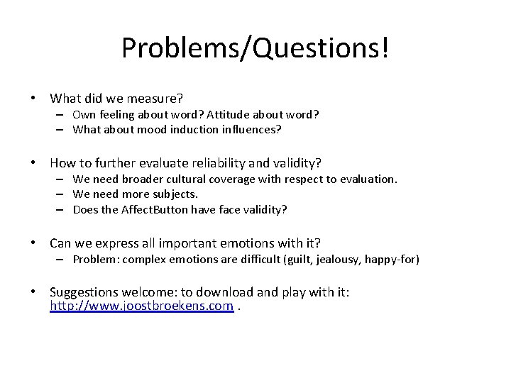 Problems/Questions! • What did we measure? – Own feeling about word? Attitude about word?