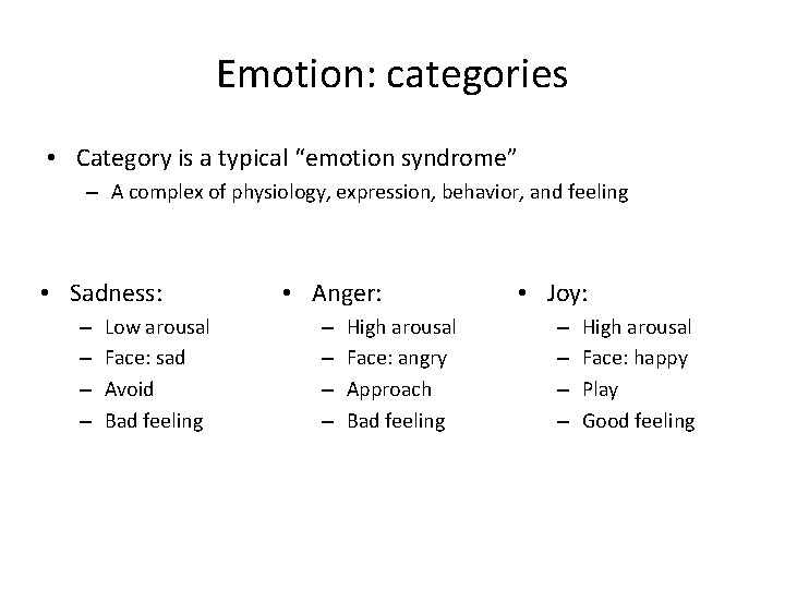 Emotion: categories • Category is a typical “emotion syndrome” – A complex of physiology,