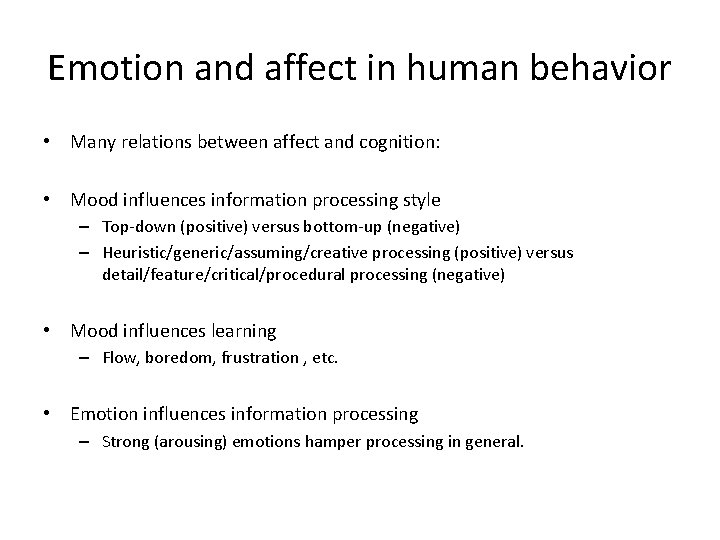Emotion and affect in human behavior • Many relations between affect and cognition: •