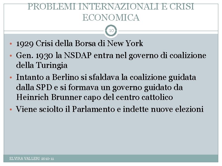 PROBLEMI INTERNAZIONALI E CRISI ECONOMICA 10 • 1929 Crisi della Borsa di New York