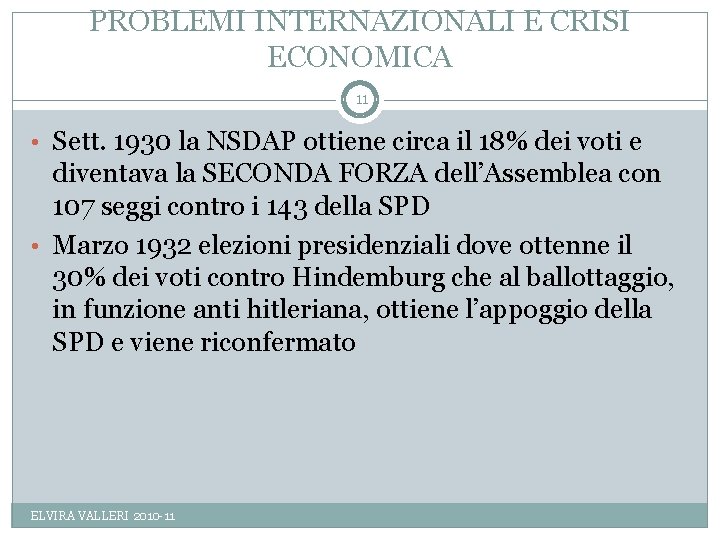 PROBLEMI INTERNAZIONALI E CRISI ECONOMICA 11 • Sett. 1930 la NSDAP ottiene circa il