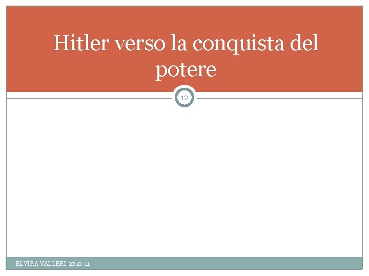 Hitler verso la conquista del potere 12 ELVIRA VALLERI 2010 -11 