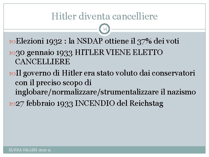 Hitler diventa cancelliere 14 Elezioni 1932 : la NSDAP ottiene il 37% dei voti