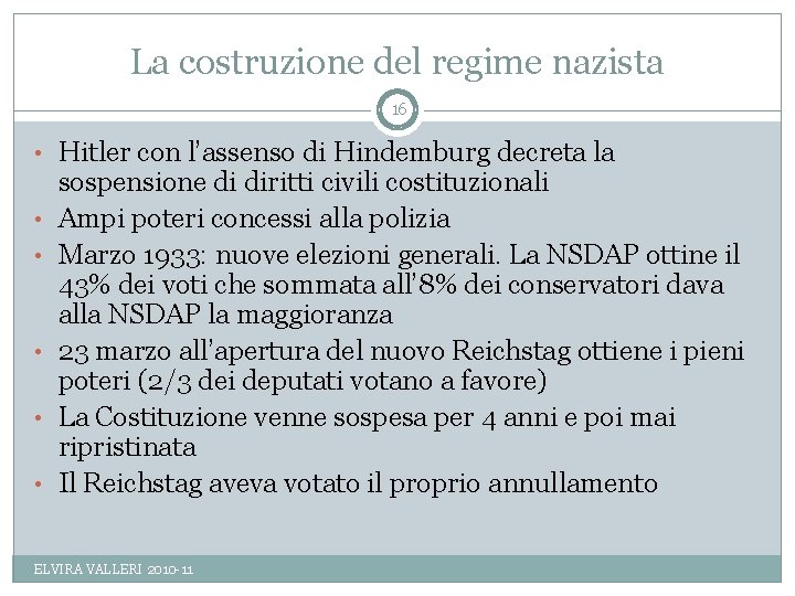 La costruzione del regime nazista 16 • Hitler con l’assenso di Hindemburg decreta la