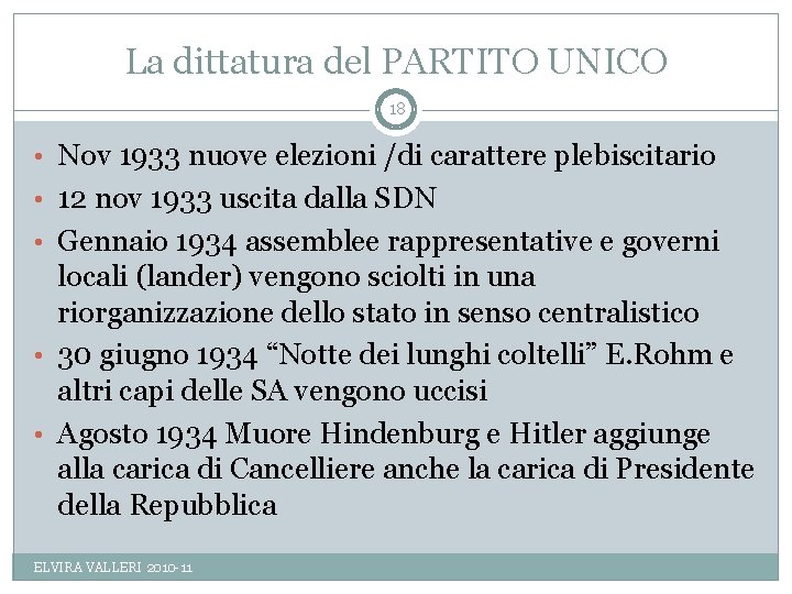 La dittatura del PARTITO UNICO 18 • Nov 1933 nuove elezioni /di carattere plebiscitario