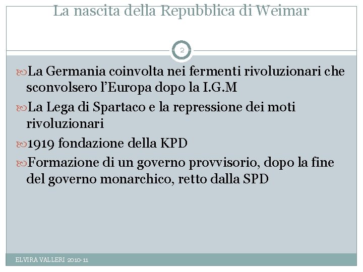 La nascita della Repubblica di Weimar 2 La Germania coinvolta nei fermenti rivoluzionari che