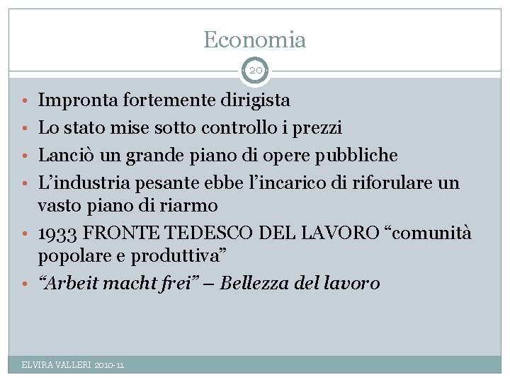 Economia 20 • Impronta fortemente dirigista • Lo stato mise sotto controllo i prezzi
