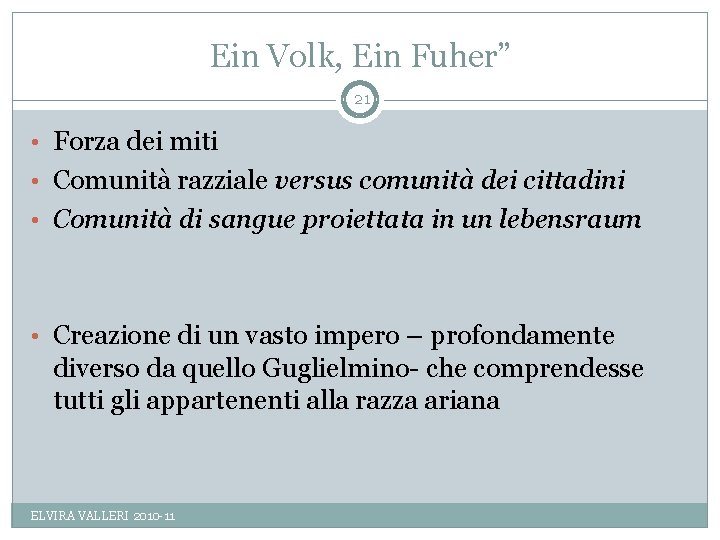 Ein Volk, Ein Fuher” 21 • Forza dei miti • Comunità razziale versus comunità