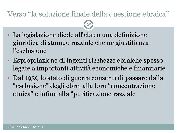 Verso “la soluzione finale della questione ebraica” 25 • La legislazione diede all’ebreo una
