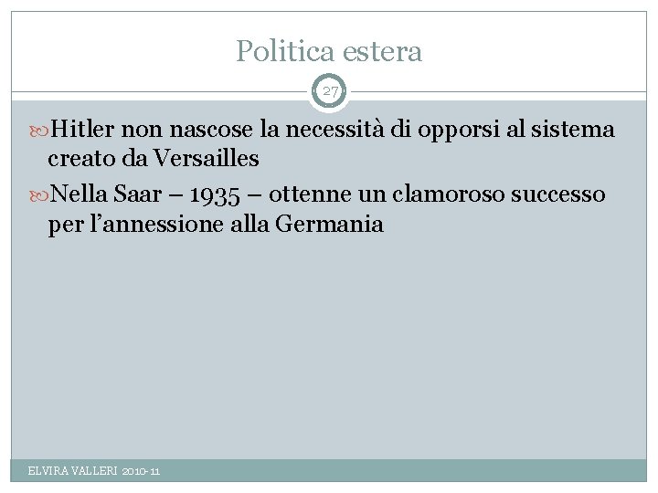 Politica estera 27 Hitler non nascose la necessità di opporsi al sistema creato da