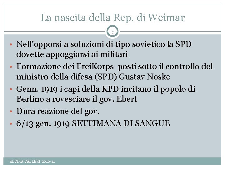 La nascita della Rep. di Weimar 3 • Nell’opporsi a soluzioni di tipo sovietico