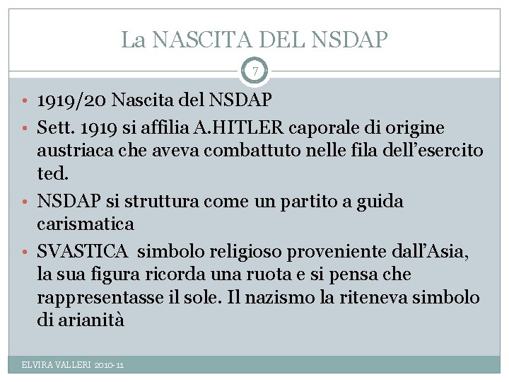 La NASCITA DEL NSDAP 7 • 1919/20 Nascita del NSDAP • Sett. 1919 si