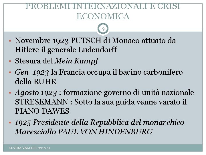 PROBLEMI INTERNAZIONALI E CRISI ECONOMICA 9 • Novembre 1923 PUTSCH di Monaco attuato da