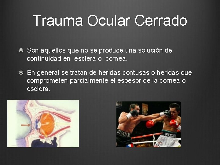 Trauma Ocular Cerrado Son aquellos que no se produce una solución de continuidad en