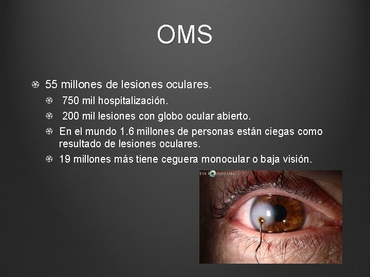 OMS 55 millones de lesiones oculares. 750 mil hospitalización. 200 mil lesiones con globo