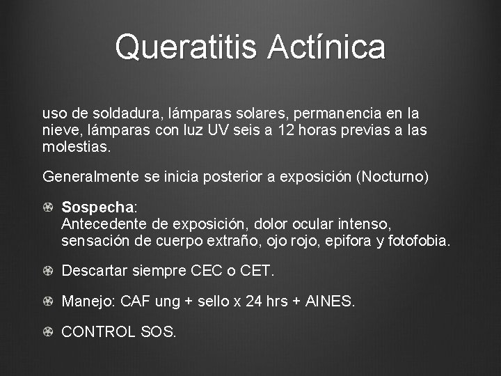 Queratitis Actínica uso de soldadura, lámparas solares, permanencia en la nieve, lámparas con luz