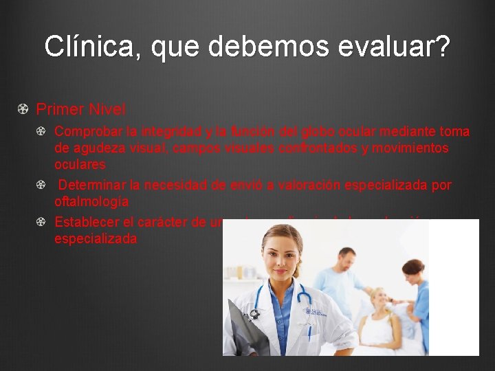 Clínica, que debemos evaluar? Primer Nivel Comprobar la integridad y la función del globo