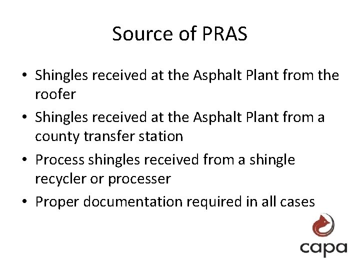 Source of PRAS • Shingles received at the Asphalt Plant from the roofer •