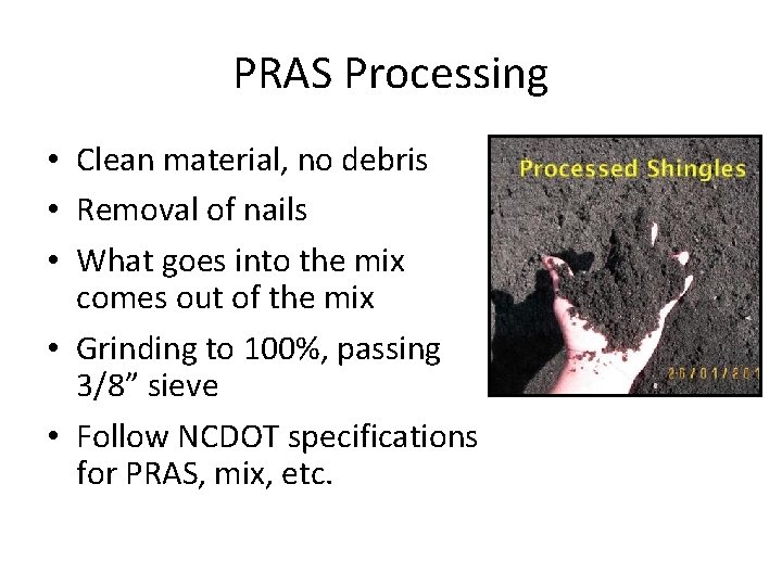 PRAS Processing • Clean material, no debris • Removal of nails • What goes