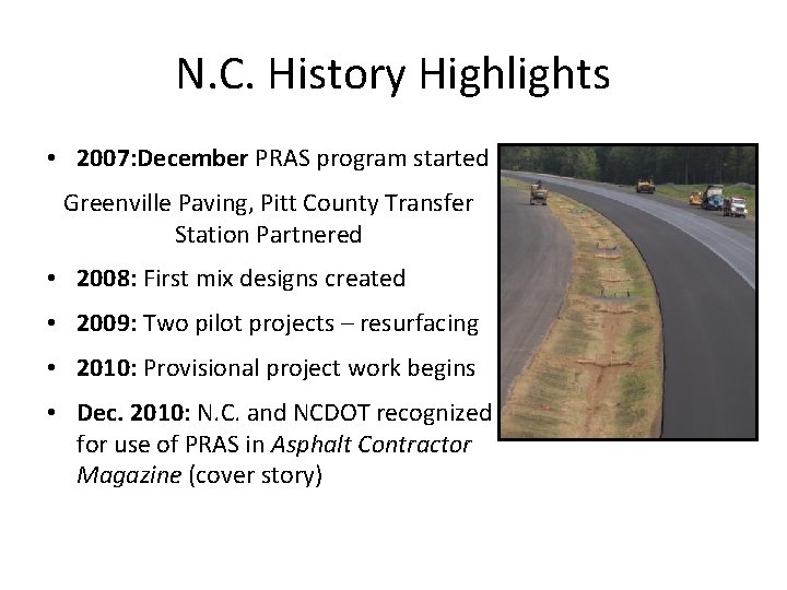 N. C. History Highlights • 2007: December PRAS program started Greenville Paving, Pitt County