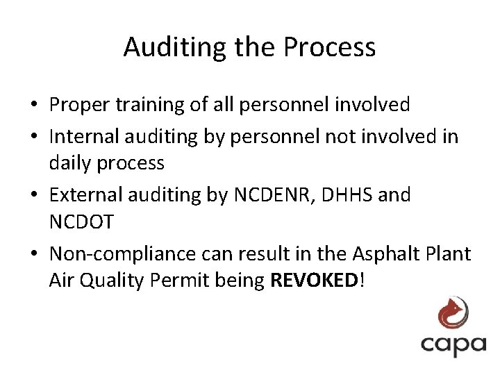 Auditing the Process • Proper training of all personnel involved • Internal auditing by