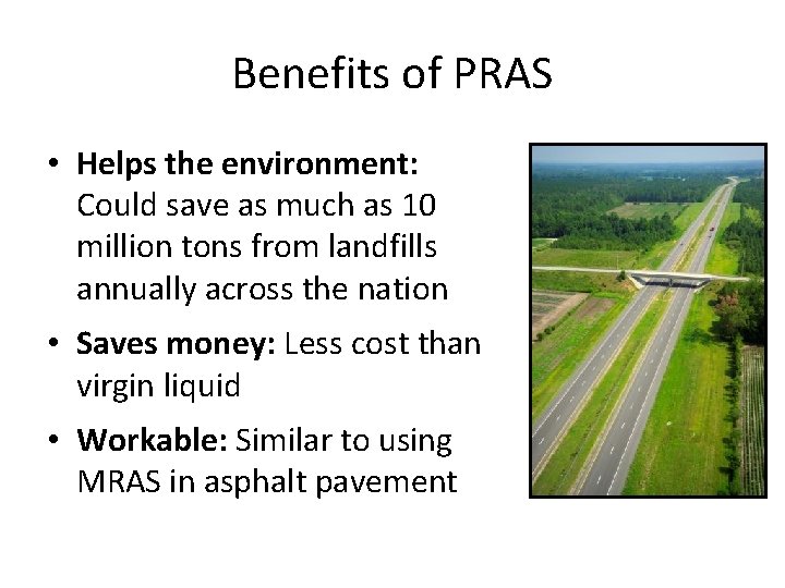 Benefits of PRAS • Helps the environment: Could save as much as 10 million