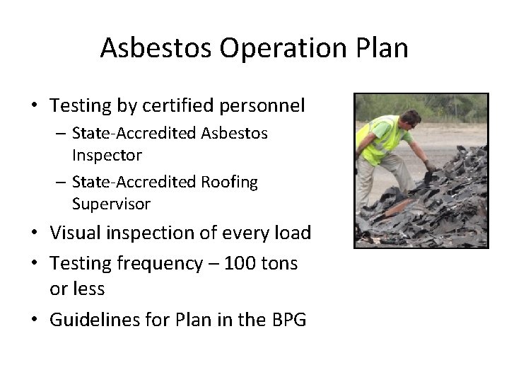 Asbestos Operation Plan • Testing by certified personnel – State-Accredited Asbestos Inspector – State-Accredited