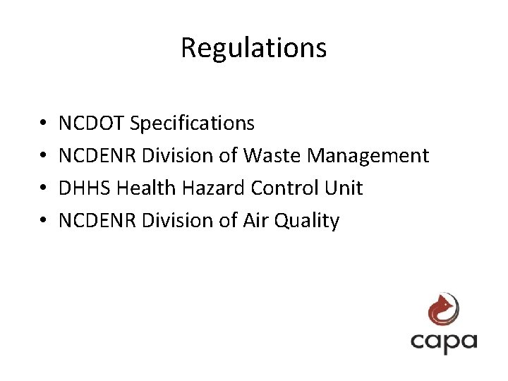 Regulations • • NCDOT Specifications NCDENR Division of Waste Management DHHS Health Hazard Control