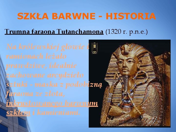SZKŁA BARWNE - HISTORIA Trumna faraona Tutanchamona (1320 r. p. n. e. ) Na