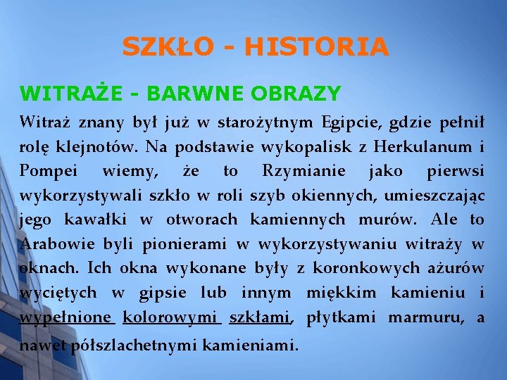 SZKŁO - HISTORIA WITRAŻE - BARWNE OBRAZY Witraż znany był już w starożytnym Egipcie,