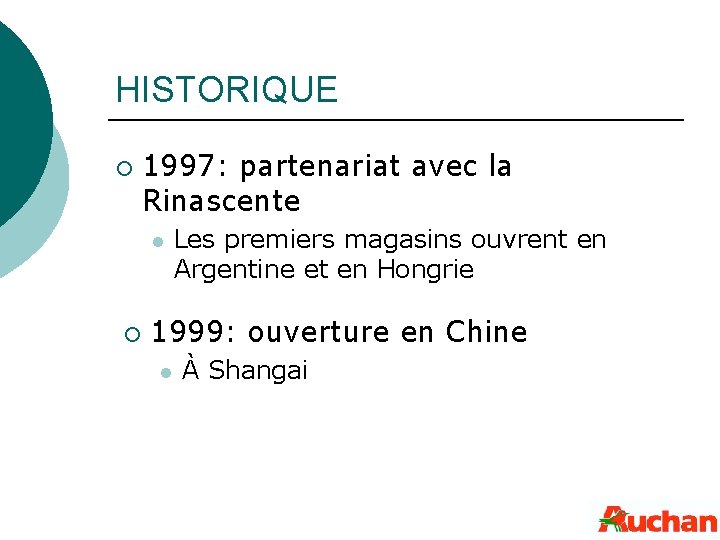 HISTORIQUE ¡ 1997: partenariat avec la Rinascente l ¡ Les premiers magasins ouvrent en