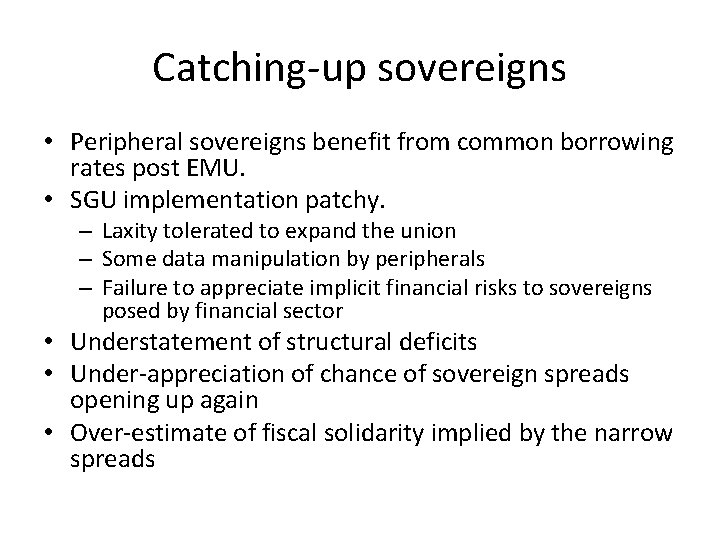 Catching-up sovereigns • Peripheral sovereigns benefit from common borrowing rates post EMU. • SGU