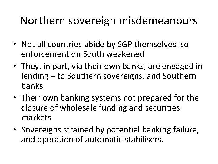 Northern sovereign misdemeanours • Not all countries abide by SGP themselves, so enforcement on