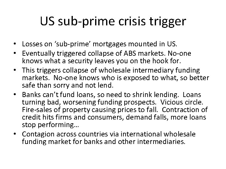 US sub-prime crisis trigger • Losses on ‘sub-prime’ mortgages mounted in US. • Eventually